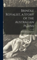 Brindle Royalist, a Story of the Australian Plains 1015177913 Book Cover