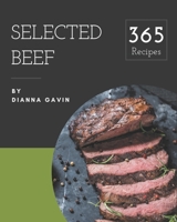 365 Selected Beef Recipes: Explore Beef Cookbook NOW! B08PJ1LJGM Book Cover