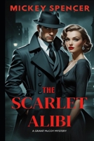 The Scarlet Alibi: A Grant McCoy Mystery (The Grant McCoy Mystery) B0FKT7CHGH Book Cover