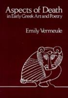 Aspects of Death in Early Greek Art and Poetry (Charles J. Goodwin Award of Merit Sather Classical Lectures , No 46) 0520044045 Book Cover