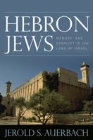 Hebron Jews: Memory and Conflict in the Land of Israel 0742566153 Book Cover