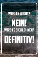 Wird es Leicht - Nein -  Wird es sich lohnen - Definitiv: Terminplaner und Organizer mit Motivations-Spruch | Geschenk für Unternehmer, Entrepreneure, ... Taschenkalender, Wochenplane (German Edition) 1713390930 Book Cover