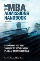 The MBA Admissions Handbook: Everything you need to know to secure your place at business school including the GMAT test, successful interview strategies and a directory of top business schools 1844555593 Book Cover