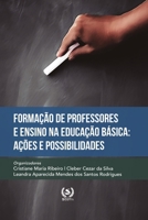 Formação de professores e Ensino na Educação Básica: Ações e possibilidades (Portuguese Edition) 6587090680 Book Cover