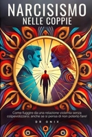NARCISISMO NELLE COPPIE: Come fuggire da una relazione violenta senza colpevolizzarsi, anche se si pensa di non poterlo fare! (psicopatia, SOCIOPATIA, ... dello sviluppo) (Italian Edition) B0DQ56CFV5 Book Cover