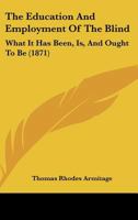 The Education and Employment of the Blind 1021903078 Book Cover