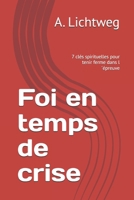 Foi en temps de crise: 7 clés spirituelles pour tenir ferme dans l´épreuve (French Edition) B0FHB2HW9W Book Cover