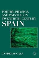 Poetry, Physics, and Painting in Twentieth-Century Spain 0230338356 Book Cover