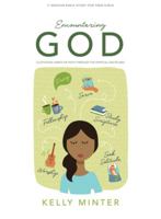 Encountering God - Teen Girls' Bible Study Book: Cultivating Habits of Faith Through the Spiritual Disciplines 1087758335 Book Cover