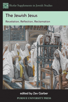 The Jewish Jesus: Revelation, Reflection, Reclamation 1557535795 Book Cover