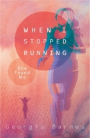 When I Stopped Running, She Found Me: A Birth Mom's Story 1610369815 Book Cover