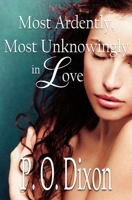 Most Ardently, Most Unknowingly in Love B08GFTLQN6 Book Cover