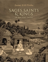 Sages, Saints  Kings of Ancient India 1647226740 Book Cover