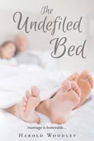The Undefiled Bed 1641142286 Book Cover