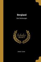 Bergland: Vier Dichtungen 1168358078 Book Cover