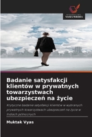 Badanie satysfakcji klientów w prywatnych towarzystwach ubezpieczen na zycie (Polish Edition) 6209045014 Book Cover