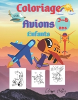 Coloriage Avions: Enfants 3-8 ans-grand format grand 21,59x27,94-parfait à offrir en cadeau . B08PJM9KVW Book Cover