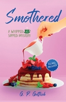 Smothered: A Whipped and Sipped Mystery (The Whipped and Sipped Cozy Mystery Series) 1960462792 Book Cover