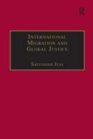 International Migration and Global Justice 0754672891 Book Cover