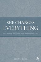 She Changes Everything: Seeking the Divine on a Feminist Path 056771943X Book Cover