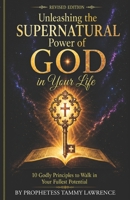 Unleashing the Supernatural Power of God in Your Life 1734543728 Book Cover