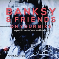 Banksy and Friends: On Your Bike: A Graffiti Tour of East End London 0645570516 Book Cover