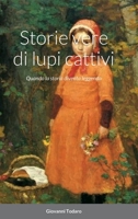 Storie vere di lupi cattivi: Quando la storia diventa leggenda 1458351394 Book Cover
