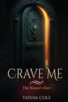 Crave Me : The House's Heir 1968836012 Book Cover