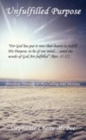Unfulfilled Purpose: Breaking Through to My Calling and Destiny 143435816X Book Cover