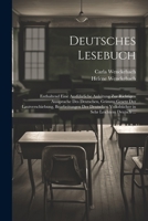 Deutsches Lesebuch: Enthaltend Eine Ausführliche Anleitung Zur Richtigen Aussprache Des Deutschen, Grimms Gesetz Der Lautverschiebung, Bea 102173456X Book Cover