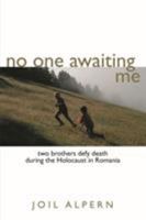 No One Awaiting Me: Two Brothers Defy Death During the Holocaust in Romania 1552380610 Book Cover