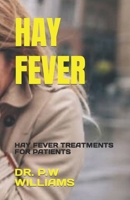 HAY FEVER: HAY FEVER TREATMENTS FOR PATIENTS B0C9KBB8HY Book Cover