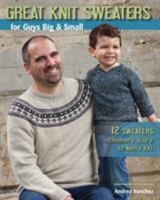 Great Knit Sweaters for Guys Big & Small: 12 Sweaters: Children's Size 2 to Men's XXL 0811715779 Book Cover