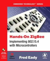 Hands-On ZigBee: Implementing 802.15.4 with Microcontrollers (Embedded Technology) (Embedded Technology) 0123708877 Book Cover