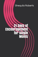 21 Days of Encouragement for Single Moms 1703779940 Book Cover