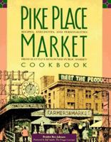 Pike Place Market Cookbook: Recipes, Personalities, and Anecdotes from Seattle's Renowned Public Market 0912365528 Book Cover