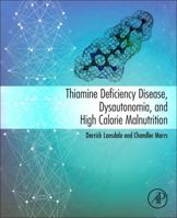 Thiamine Deficiency Disease, Dysautonomia, and High Calorie Malnutrition 0128103876 Book Cover