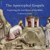 The Apocryphal Gospels: Exploring the Lost Books of the Bible 1666528315 Book Cover
