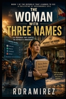 THE WOMAN WITH THREE NAMES: The Barangay That Started the Republic's Awakening: Book 1 of The Republic That Learned to See A Philippine AI Governance ... Philippine AI Governance Book Series) B0H28FH457 Book Cover