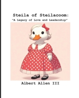 Steila of Steilacoom: "A Legacy of Love and Leadership" B0DFCXMS8T Book Cover