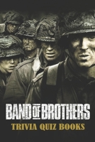 Band of Brothers Trivia Quiz Books B087SJRB67 Book Cover