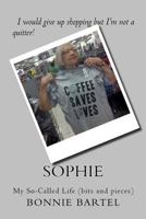 Sophie: My So-Called Life (Bits and Pieces) 1519442939 Book Cover