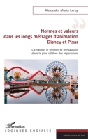 Normes et valeurs dans les longs métrages d'animation Disney et Pixar: La nature, le féminin et le masculin dans le plus célèbre des répertoires 233642214X Book Cover