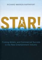Star!: Finding Artistic and Commercial Success in the New Entertainment Industry 1614388393 Book Cover