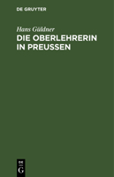 Die Oberlehrerin in Preußen 3112463730 Book Cover