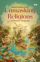 Unmasking Religions: A Dharmic Response: A Guide to Hindu Shastras: A Dharmic Response 9365472148 Book Cover