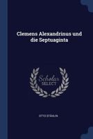 Clemens Alexandrinus Und Die Septuaginta 1298755409 Book Cover