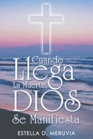 Cuando Llega La Muerte, Dios Se Manifiesta 1664298916 Book Cover