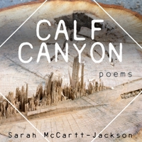 Calf Canyon: Poems 1948559218 Book Cover