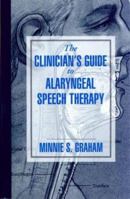 The Clinican's Guide to Alaryngeal Speech Therapy 0750698624 Book Cover